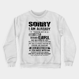 I'm Already Taken By A July Sexy & Crazy Tattooed Girl Crewneck Sweatshirt